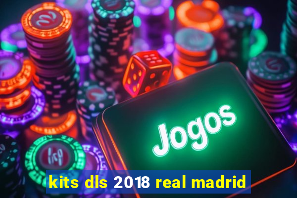 kits dls 2018 real madrid